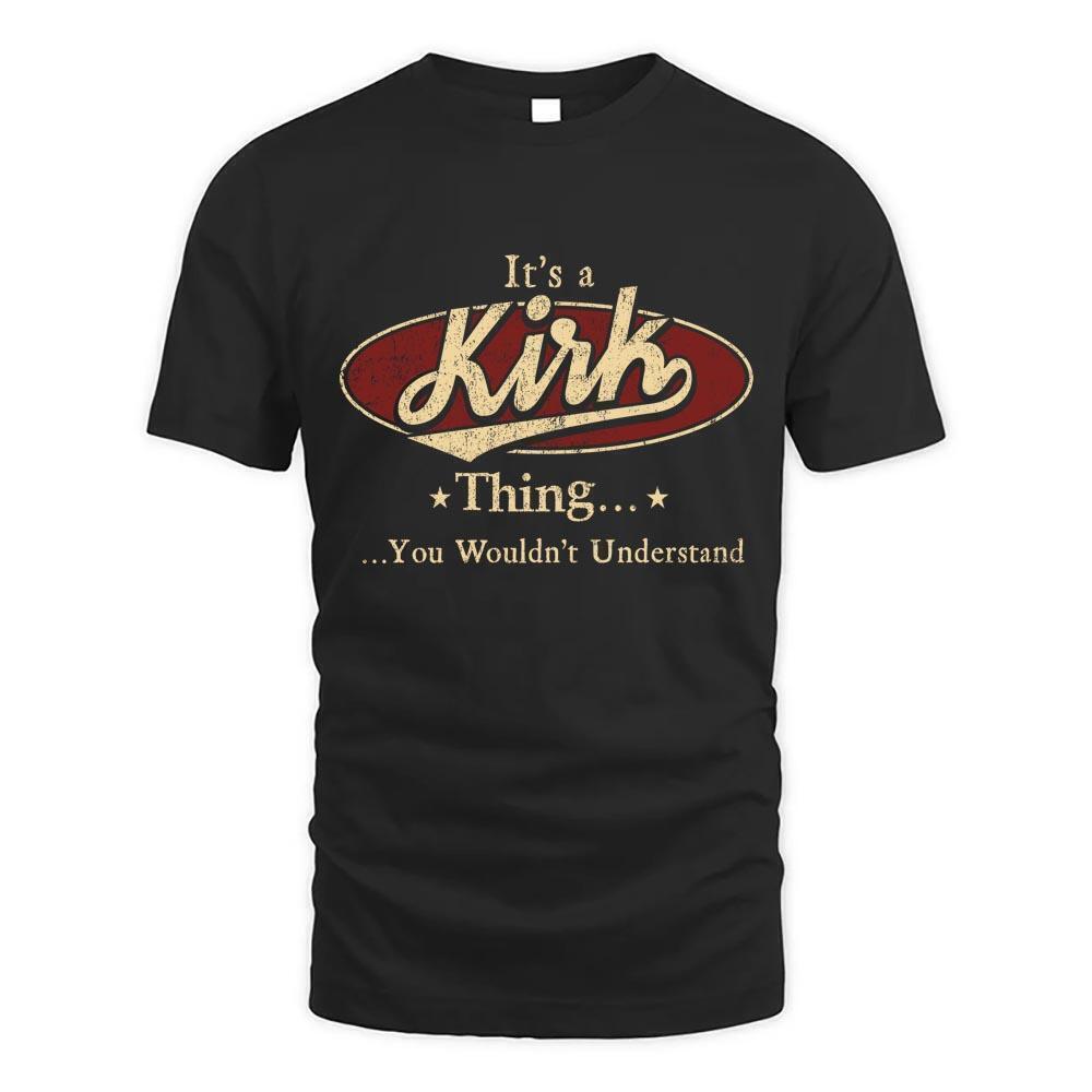Its Kirk Thing You Wouldnt Understand D1 T Shirt